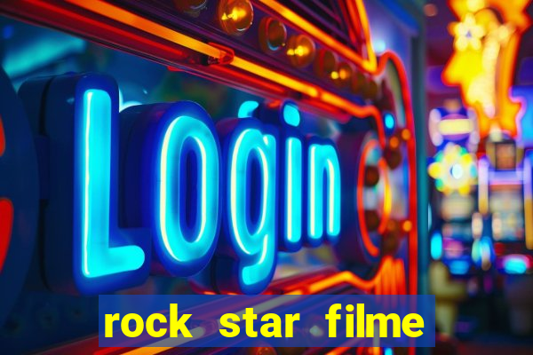 rock star filme completo dublado